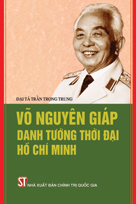 Võ Nguyên Giáp - Danh tướng thời đại Hồ Chí Minh