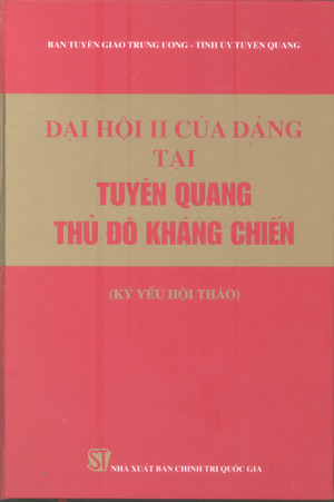 Đại hội II của Đảng tại Tuyên Quang - Thủ đô kháng chiến