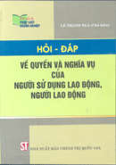 Hỏi - đáp về quyền và nghĩa vụ của người sử dụng lao động, người lao động