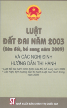 Luật đất đai năm 2003 (Sửa đổi, bổ sung năm 2009) và các nghị định hướng dẫn thi hành