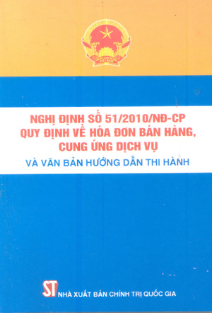 Nghị định số 51/2010/NĐ-CP quy định về hóa đơn bán hàng, cung ứng dịch vụ và văn bản hướng dẫn thi hành