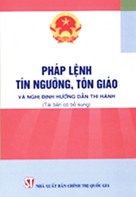 Pháp lệnh tín ngưỡng, tôn giáo và Nghị định hướng dẫn thi hành (Tái bản có bổ sung)