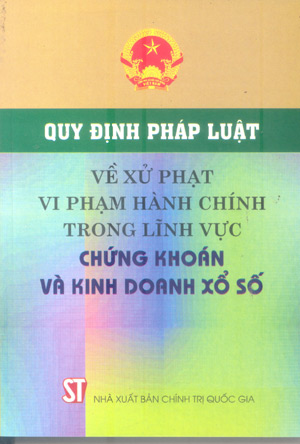 Quy định pháp luật về xử phạt vi phạm hành chính trong lĩnh vực chứng khoán và kinh doanh sổ xố