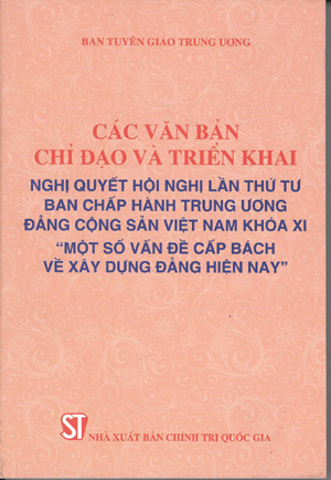 Các văn bản chỉ đạo và triển khai Nghị quyết Hội nghị lần thứ tư Ban Chấp hành Trung ương Đảng Cộng sản Việt Nam khóa XI 