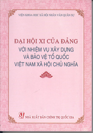 Đại hội XI của Đảng với nhiệm vụ xây dựng và bảo vệ Tổ quốc Việt Nam xã hội chủ nghĩa