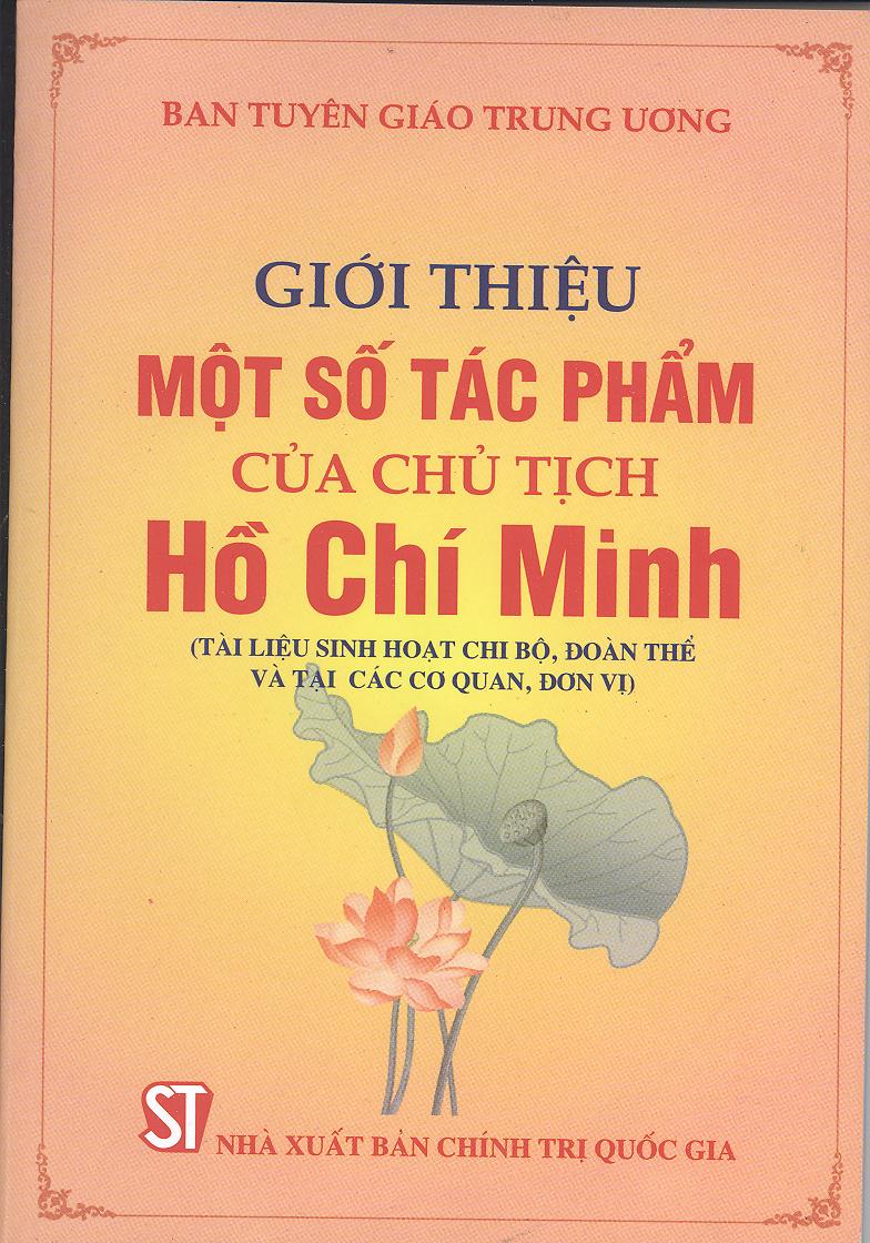 Giới thiệu một số tác phẩm của Chủ tịch Hồ Chí Minh (Tài liệu sinh hoạt chi bộ, đoàn thể và tại các cơ quan, đơn vị)