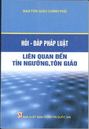 Hỏi – đáp pháp luật liên quan đến tín ngưỡng, tôn giáo