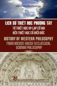 Lịch sử triết học phương Tây từ triết học Hy Lạp cổ đại đến triết học cổ điển Đức (Song ngữ Việt - Anh)