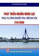 Phát triển nguồn nhân lực phục vụ công nghiệp hoá, hiện đại hoá ở Thành phố Đà Nẵng