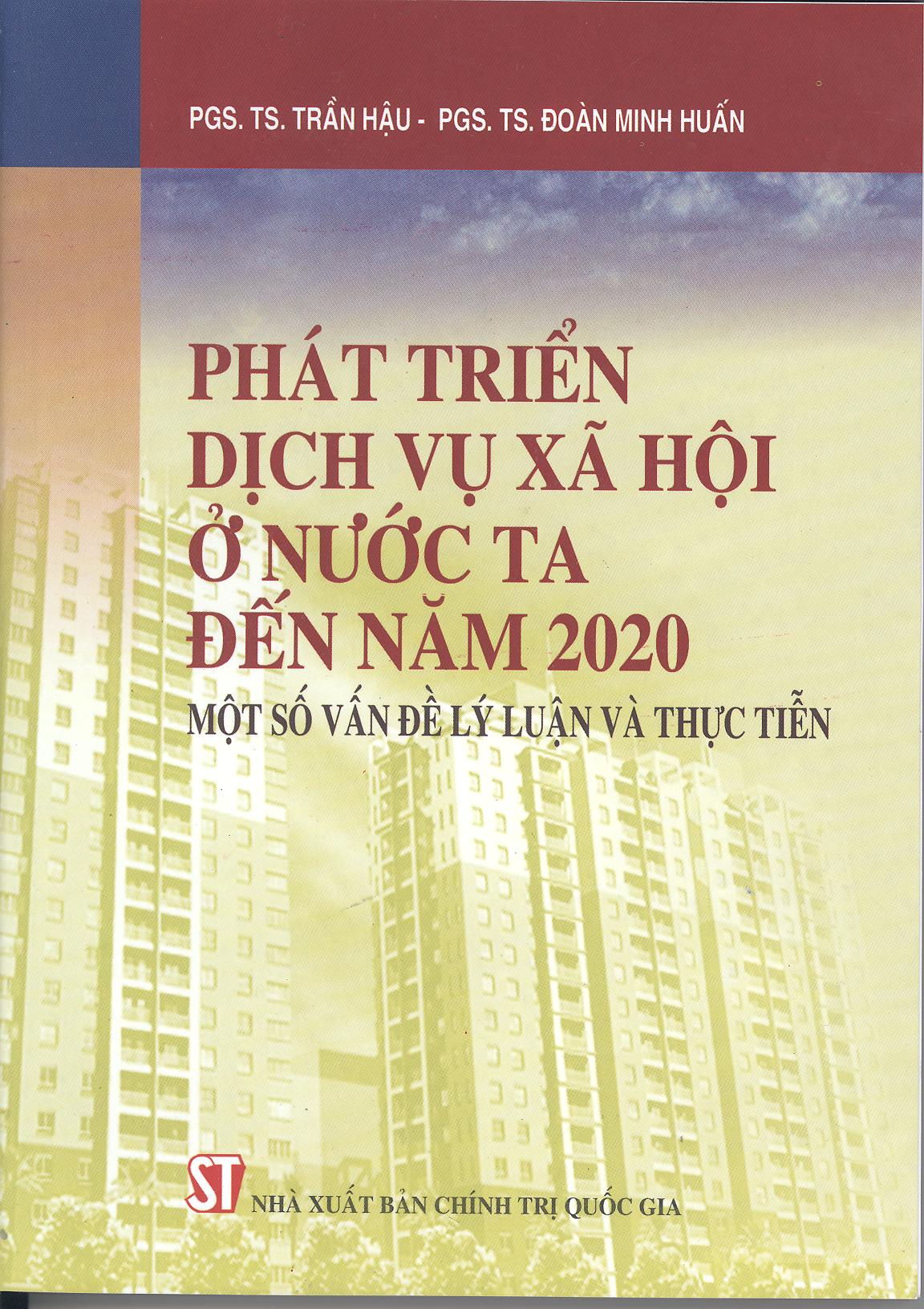 Phát triển dịch vụ xã hội ở nước ta đến năm 2020 - Một số vấn đề lý luận và thực tiễn