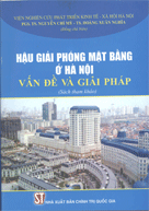 Hậu giải phóng mặt bằng ở Hà Nội – vấn đề và giải pháp