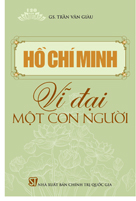 Hồ Chí Minh - Vĩ đại một con người