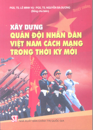 Xây dựng quân đội nhân dân Việt Nam cách mạng trong thời kỳ mới