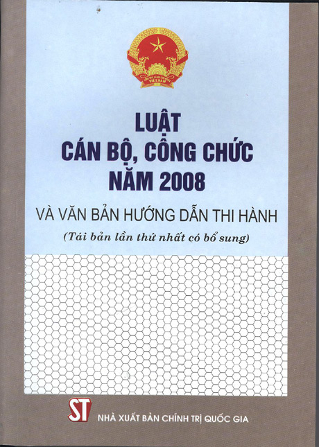 Luật cán bộ, công chức năm 2008 và văn bản hướng dẫn thi hành (Tái bản lần thứ nhất có bổ sung)