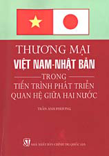  Thương mại Việt Nam - Nhật Bản trong tiến trình phát triển quan hệ giữa hai nước