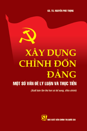 Xây dựng, chỉnh đốn Đảng - Một số vấn đề  lý luận và thực tiễn