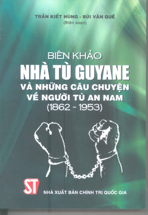 Biên khảo nhà tù Guyane và những câu chuyện về người tù An Nam
