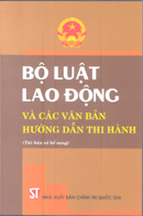 Bộ luật lao động và các văn bản hướng dẫn thi hành (Tái bản có bổ sung) 