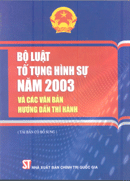 Bộ luật tố tụng hình sự năm 2003 và các văn bản hướng dẫn thi hành (Tái bản có bổ sung) 