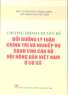 Chương trình chuyên đề bồi dưỡng lý luận chính trị và nghiệp vụ dành cho cán bộ Hội Nông dân Việt Nam ở cơ sở 