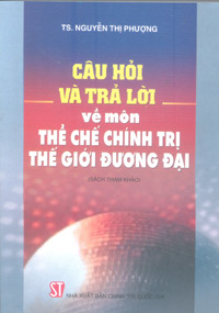 Câu hỏi và trả lời về môn thể chế chính trị thế giới đương đại