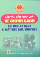  Các văn bản pháp luật về chính sách đối với lao động bị mất việc làm, thôi việc