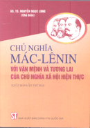 Chủ nghĩa Mác-Lênin với vận mệnh và tương lai của chủ nghĩa xã hội hiện thực (Xuất bản lần thứ hai) 