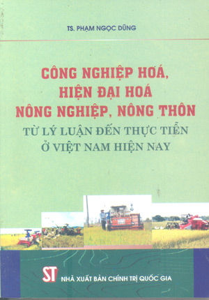 Công nghiệp hóa, hiện đại hóa nông nghiệp, nông thôn từ lý luận đến thực tiễn ở Việt Nam hiện nay