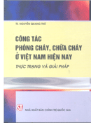 Công tác phòng cháy, chữa cháy ở Việt Nam hiện nay - Thực trạng và giải pháp 