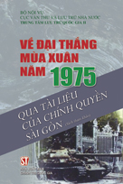 Về đại thắng mùa Xuân 1975 qua tài liệu của chính quyền Sài Gòn