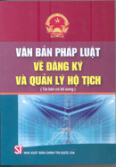 Văn bản pháp luật về đăng ký và quản lý hộ tịch (Tái bản có bổ sung) 