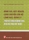  Đánh giá, quy hoạch, luân chuyển cán bộ lãnh đạo, quản lý thời kỳ công nghiệp hóa, hiện đại hóa đất