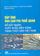 Đáp ứng rào cản phi thuế quan để đẩy mạnh xuất khẩu bền vững mặt hàng thủy sản Việt Nam