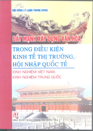 Đẩy mạnh xây dựng văn hóa trong điều kiện kinh tế thị trường, hội nhập kinh tế quốc tế - Kinh nghiệm Việt Nam, kinh nghiệm Trung Quốc