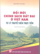 Đổi mới chính sách đất đai ở Việt Nam từ lý thuyết đến thực tiễn 