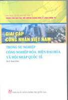 Giai cấp công nhân Việt Nam trong sự nghiệp công nghiệp hóa, hiện đại hóa và hội nhập quốc tế 