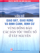 Vấn đề giao đất, giao rừng và định canh, định cư vùng đồng bào các dân tộc thiểu số ở Tây Nguyên