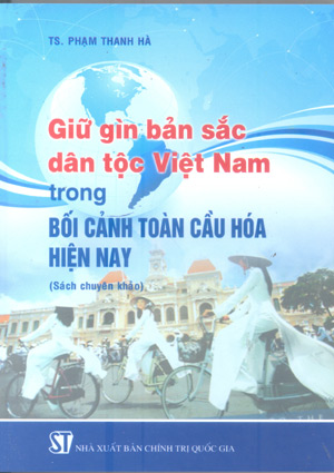 Giữ gìn bản sắc dân tộc Việt Nam trong bối cảnh toàn cầu hóa hiện nay