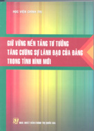 Giữ vững nền tảng tư tưởng tăng cường sự lãnh đạo của Đảng trong tình hình mới 