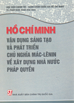 Hồ Chí Minh vận dụng sáng tạo và phát triển chủ nghĩa Mác - Lênin về xây dựng nhà nước pháp quyền