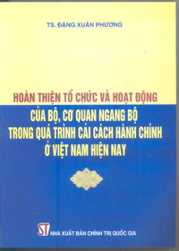 Hoàn thiện tổ chức và hoạt động của bộ, cơ quan ngang bộ trong quá trình cải cách hành chính ở Việt Nam hiện nay