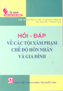 Hỏi - đáp về các tội xâm phạm chế độ hôn nhân và gia đình