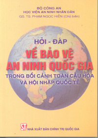 Hỏi - đáp về bảo vệ an ninh quốc gia trong bối cảnh toàn cầu hóa và hội nhập quốc tế