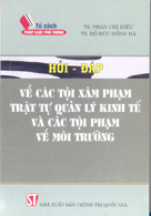 Hỏi đáp về các tội xâm phạm trật tự quản lý kinh tế và các tội về môi trường