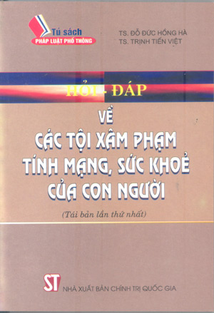 Hỏi – đáp về các tội xâm phạm tính mạng, sức khỏe của con người