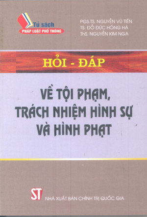 Hỏi - đáp về tội phạm, trách nhiệm hình sự và hình phạt