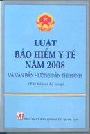 Luật bảo hiểm y tế năm 2008 và văn bản hướng dẫn thi hành (Tái bản có bổ sung) 