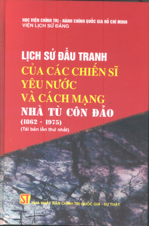 Lịch sử đấu tranh của các chiến sĩ yêu nước và cách mạng nhà tù Côn Đảo (1862-1975)