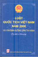 Luật quốc tịch Việt Nam năm 2008 và văn bản hướng dẫn thi hành (Tái bản có bổ sung)