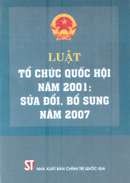 Luật tổ chức Quốc hội năm 2001; sửa đổi, bổ sung năm 2007